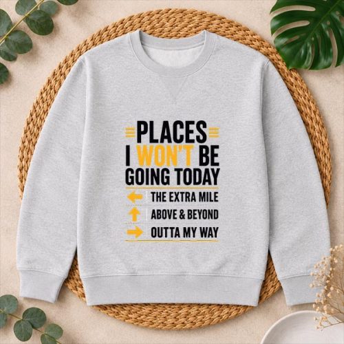 Places I Wont Be Going Today Extra Mile Above And Beyond PNG SVG 2 Places I Wont Be Going Today Extra Mile Above And Beyond PNG SVG