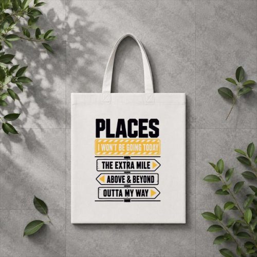 Places I Wont Be Going Today Extra Mile Above And Beyond PNG SVG