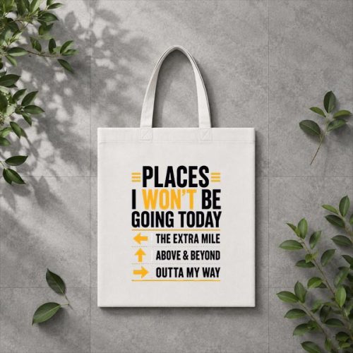 Places I Wont Be Going Today Extra Mile Above And Beyond PNG SVG 3 Places I Wont Be Going Today Extra Mile Above And Beyond PNG SVG