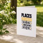 Places I Wont Be Going Today Extra Mile Above And Beyond Greeting Card