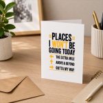 Places I Wont Be Going Today Extra Mile Above And Beyond Greeting Card