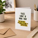 Places I Wont Be Going Today Sarcastic Quote Greeting Card