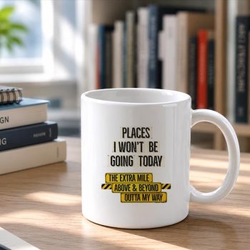 Places20I20Wont20Be20Going20Today20Sarcastic20Quote20Mug202.jpg