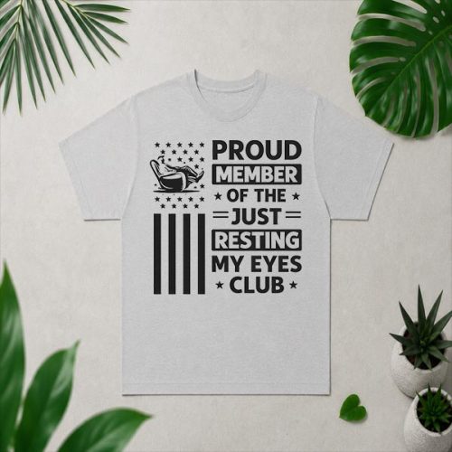 Proud Member of The Just Resting My Eyes Club Fathers Day PNG SVG