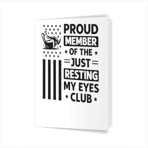 Proud Member of The Just Resting My Eyes Club Fathers Day Greeting Card 1 Proud Member of The Just Resting My Eyes Club Fathers Day Greeting Card