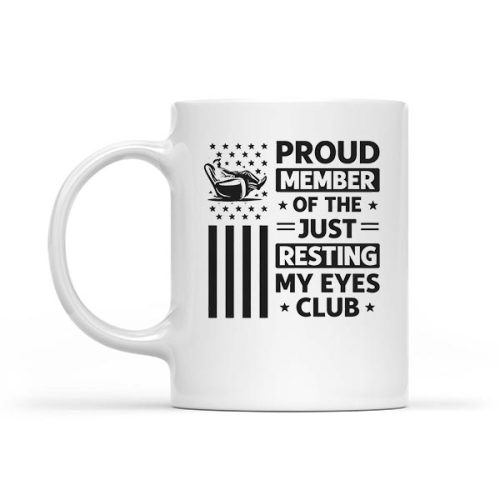 Proud Member of The Just Resting My Eyes Club Fathers Day Mug 1 Proud Member of The Just Resting My Eyes Club Fathers Day Mug