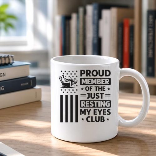 Proud Member of The Just Resting My Eyes Club Fathers Day Mug 2 Proud Member of The Just Resting My Eyes Club Fathers Day Mug