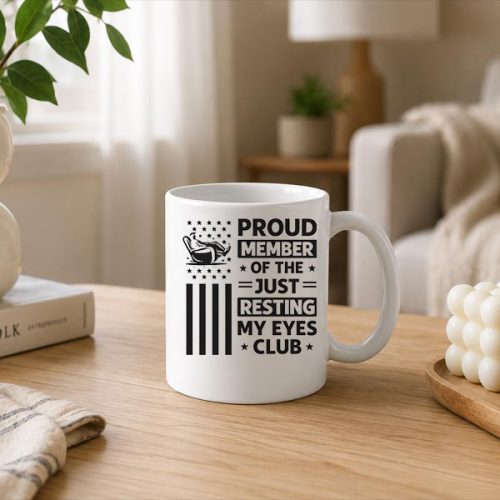 Proud Member of The Just Resting My Eyes Club Fathers Day Mug 3 Proud Member of The Just Resting My Eyes Club Fathers Day Mug