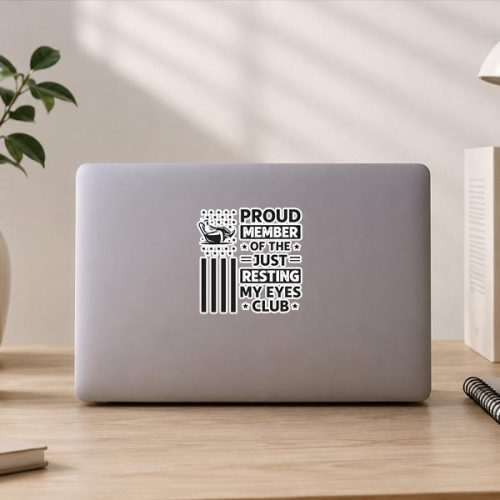 Proud Member of The Just Resting My Eyes Club Fathers Day Sticker 3 Proud Member of The Just Resting My Eyes Club Fathers Day Sticker