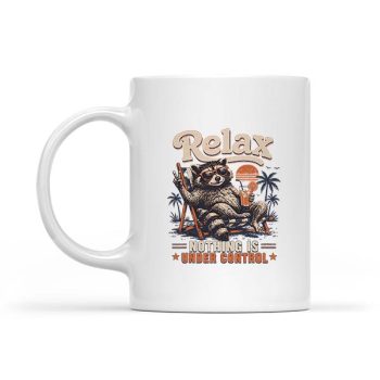 Relax Nothing Is Under Control Chill Raccoon Mug
