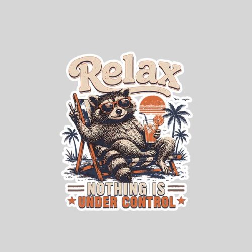 Relax Nothing Is Under Control Chill Raccoon Sticker 1 Relax Nothing Is Under Control Chill Raccoon Sticker
