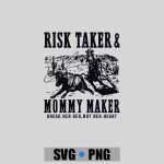 Risk Taker Mommy Maker Break Her Bed Not Her Heart Cow PNG SVG