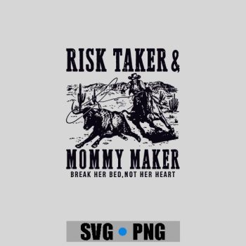 Risk Taker Mommy Maker Break Her Bed Not Her Heart Cow PNG SVG