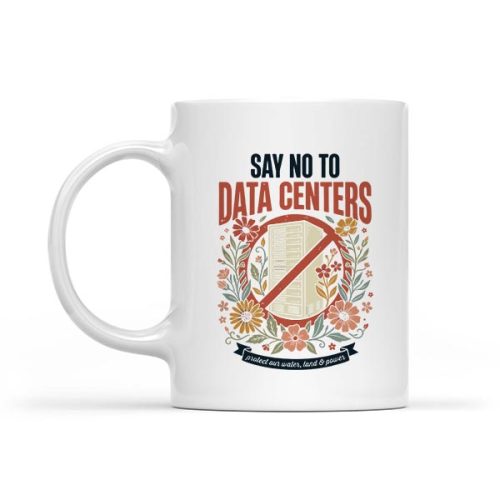 Say No To Data Centers Mug