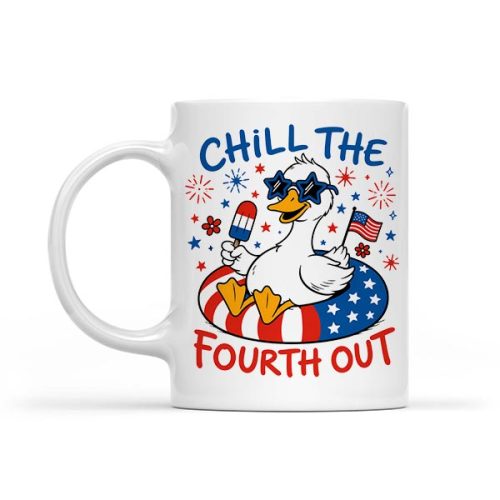 Silly Goose 4th of July Patriotic Chill The Fourth Out Mug 1 Silly Goose 4th of July Patriotic Chill The Fourth Out Mug
