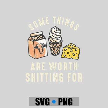 Some Things Are Worth Shitting PNG SVG