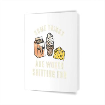Some Things Are Worth Shitting Greeting Card