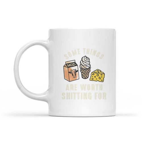 Some Things Are Worth Shitting Mug 1 Some Things Are Worth Shitting Mug