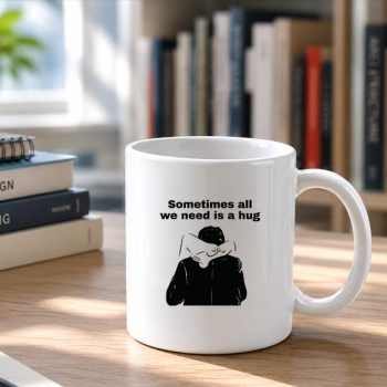 Homepage 6 Sometimes20All20We20Need20Is20A20Hug20Mug202.jpg