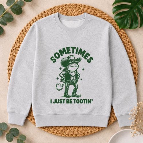 Sometimes I Just Be Tootin PNG SVG 2 Sometimes I Just Be Tootin PNG SVG
