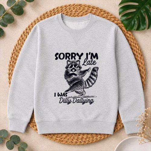 Sorry Im Late I Was Dilly Dallying Raccoon PNG SVG 2 Sorry Im Late I Was Dilly Dallying Raccoon PNG SVG