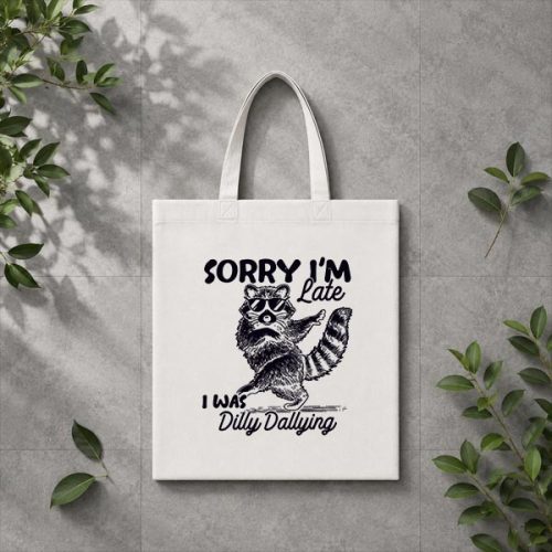 Sorry Im Late I Was Dilly Dallying Raccoon PNG SVG 3 Sorry Im Late I Was Dilly Dallying Raccoon PNG SVG