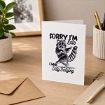 Sorry Im Late I Was Dilly Dallying Raccoon Greeting Card