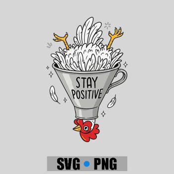 Stay Positive Silly Upsidedown Chicken Farmers PNG SVG