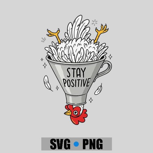 Stay Positive Silly Upsidedown Chicken Farmers PNG SVG 1 Stay Positive Silly Upsidedown Chicken Farmers PNG SVG