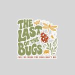 The Last Of The Bugs Insect Sticker