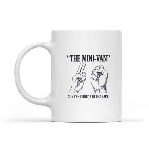 The Minivan 2 In The Front 5 In The Back Joke Mug 1 The Minivan 2 In The Front 5 In The Back Joke Mug