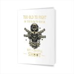 Too Old To Fight Too Slow To Run But I Can Still Shoot Greeting Card