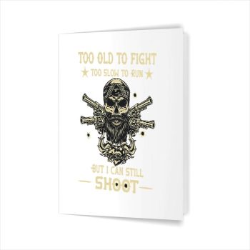 Homepage 78 Too Old To Fight Too Slow To Run But I Can Still Shoot Greeting Card