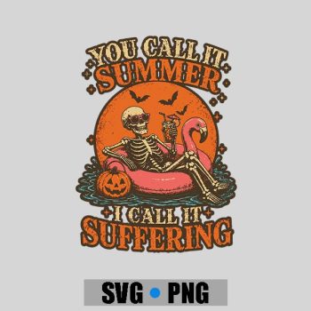 You Call It Summer I Call It Suffering Coffin Skeleton PNG SVG