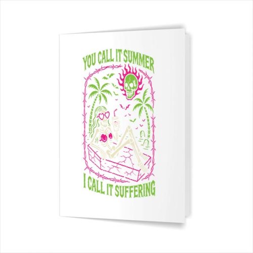 You Call It Summer I Call It Suffering Coffin Skeleton Greeting Card