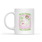 You Call It Summer I Call It Suffering Coffin Skeleton Mug