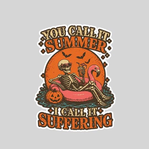 You Call It Summer I Call It Suffering Coffin Skeleton Sticker 1 You Call It Summer I Call It Suffering Coffin Skeleton Sticker