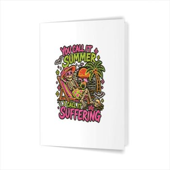 You Call It Summer I Call It Suffering Skeleton Greeting Card