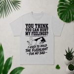 You Cant Hurt My Feelings Used To Hold Flashlight PNG SVG