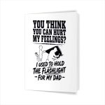 You Cant Hurt My Feelings Used To Hold Flashlight Greeting Card