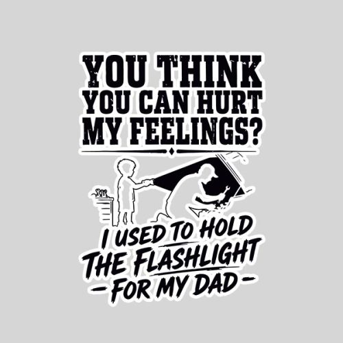 You Cant Hurt My Feelings Used To Hold Flashlight Sticker 1 You Cant Hurt My Feelings Used To Hold Flashlight Sticker