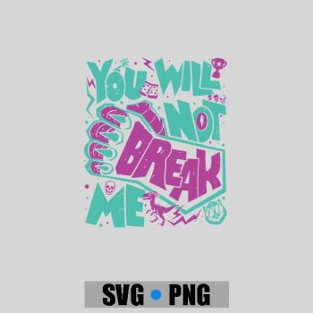 You Will Not Break Me Motivational Resilience PNG SVG