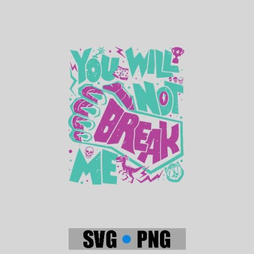 You Will Not Break Me Motivational Resilience PNG SVG
