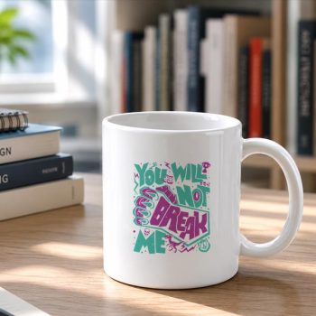 You20Will20Not20Break20Me20Motivational20Resilience20Mug202.jpg