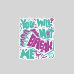 You Will Not Break Me Motivational Resilience Sticker