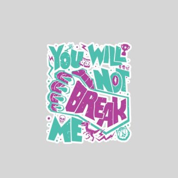 You Will Not Break Me Motivational Resilience Sticker