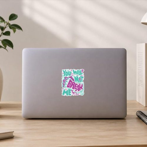 You Will Not Break Me Motivational Resilience Sticker
